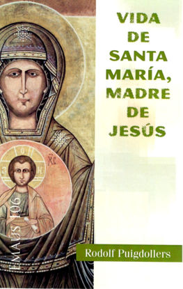 VIDA DE SANTA MARIA MADRE DE JESUS #106