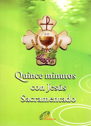 QUINCE MINUTOS CON JESUS SACRAMENTADO