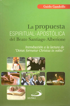 PROPUESTA ESPIRITUAL APOSTOLICA DEL BEATO SANTIAGO ALBERIONE