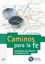 CAMINOS PARA LA FE 