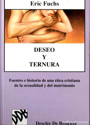 Foto de DESEO Y TERNURA #6 FUENTES E HISTORIA DE UNA ETICA CRISTIANA DE LA SEXUALIDAD Y DEL MATRIMONIO