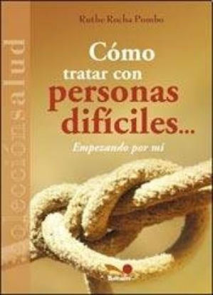 Foto de COMO TRATAR CON PERSONAS DIFICILES EMPEZANDO POR MI