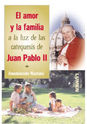 Foto de AMOR Y LA FAMILIA A LA LUZ DE LAS CATEQUESIS DE JUAN PABLO II