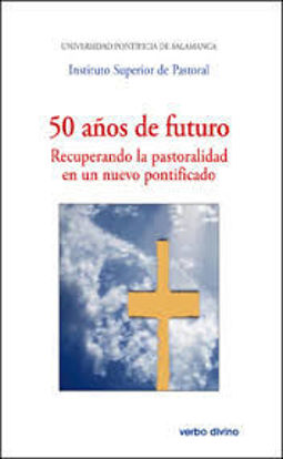 Foto de 50 AÑOS DE FUTURO RECUPERANDO LA PASTORALIDAD EN UN NUEVO PONTIFICADO