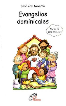Foto de EVANGELIOS DOMINICALES CICLO B PARA NIÑOS DE 8 A 12 AÑOS (PAULINAS ESPAÑA)