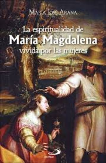 Foto de ESPIRITUALIDAD DE MARIA MAGDALENA VIVIDA POR LAS MUJERES